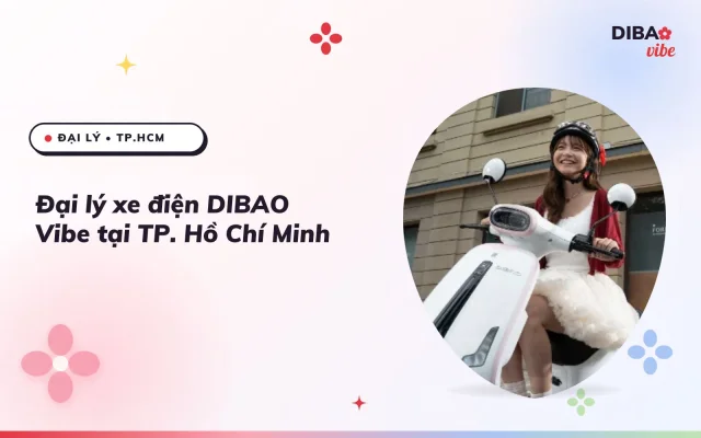 Đại lý xe điện Dibao Vibe TP. Hồ Chí Minh
