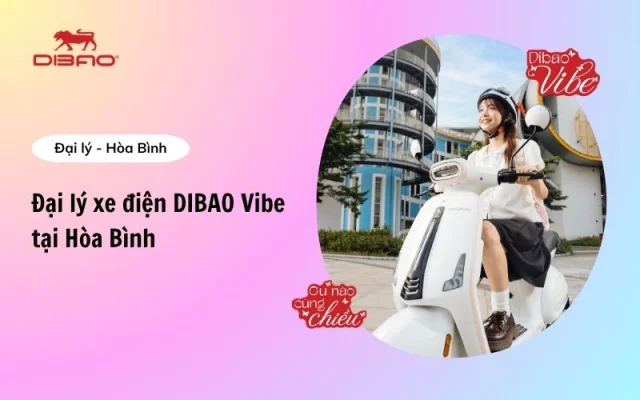 Danh sách đại lý xe điện Dibao Vibe Hòa Bình chính hãng